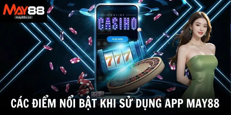 Lợi ích nổi bật khi sử dụng app May88 dành cho người dùng