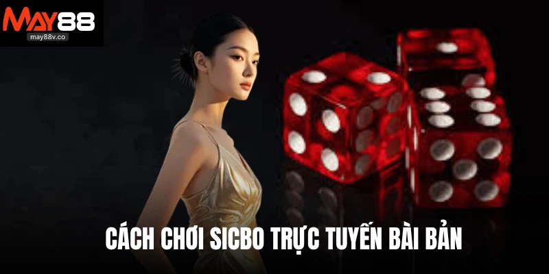 Cách chơi Sicbo trực tuyến bài bản