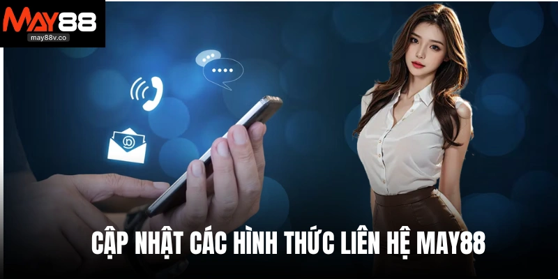 Cập nhật các hình thức liên hệ May88