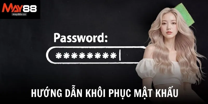 Quên mật khẩu khi đăng nhập May88 thì xử lý bằng cách nào?