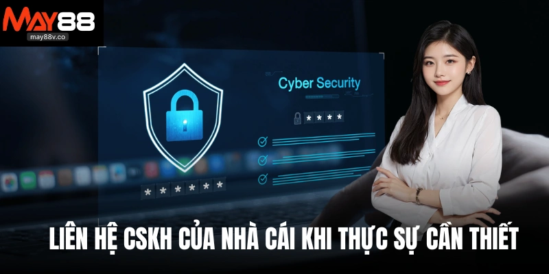 Liên hệ CSKH của nhà cái khi thực sự cần thiết