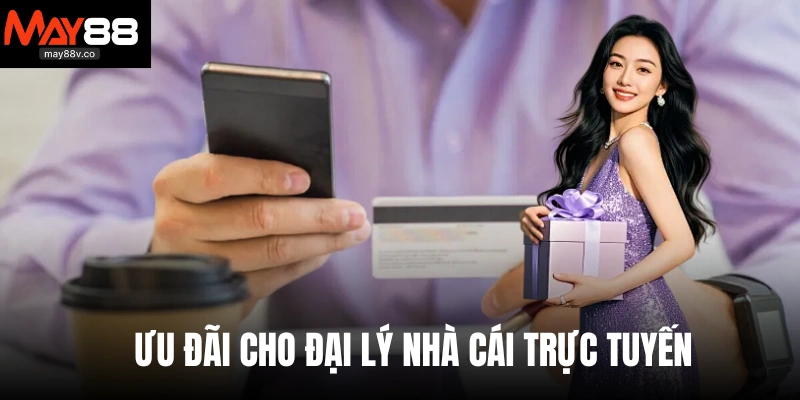 Ưu đãi cho đại lý nhà cái trực tuyến