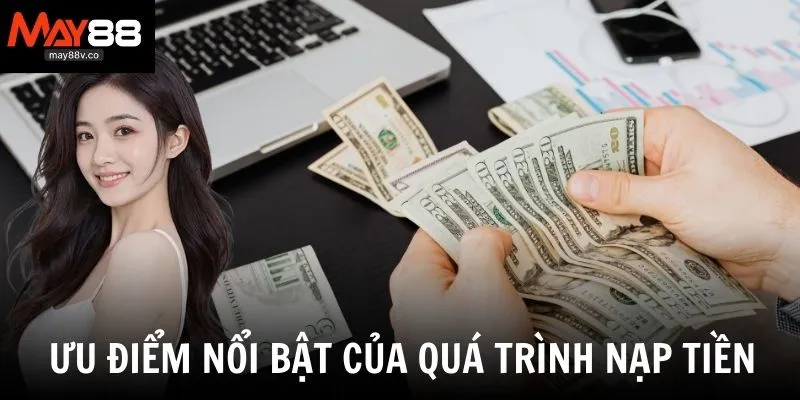 Quy trình nạp tiền được cộng đồng hội viên đánh giá cao